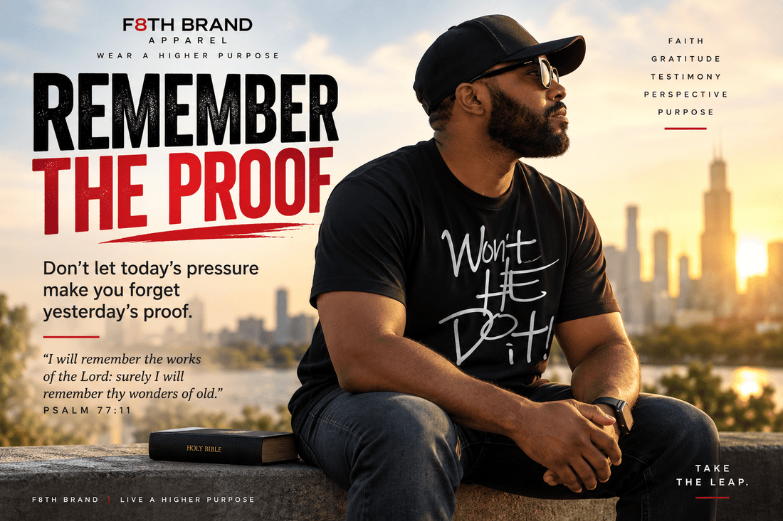 Remember the Proof: Why Looking Back at God’s Faithfulness Builds Faith for What’s Ahead - F8TH Brand Apparel